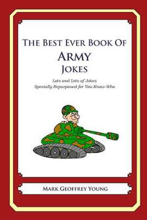 The Best Ever Book of Army Jokes de Mark Geoffrey Young