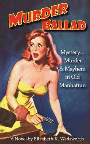 Murder Ballad de Elizabeth K. Wadsworth