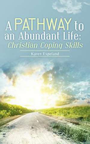 A Pathway to an Abundant Life de Karen Espeland