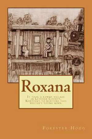 Roxana de Hogg, Forester