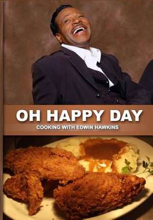 Oh Happy Day Cooking with Edwin Hawkins de Edwin Hawkins