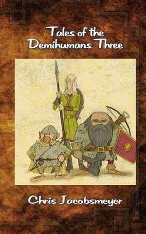 Tales of the Demihumans Three de Chris Jacobsmeyer