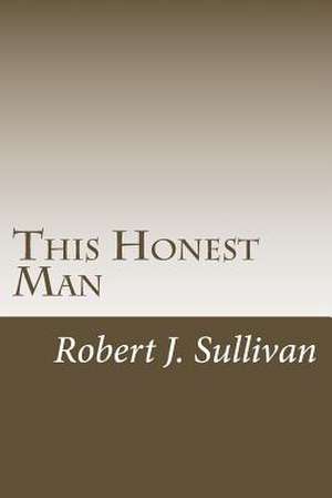 This Honest Man de Sullivan, MR Robert J.