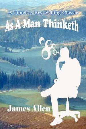 As a Man Thinketh de James Allen