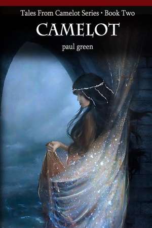 Tales from Camelot Series 2 de Paul Green