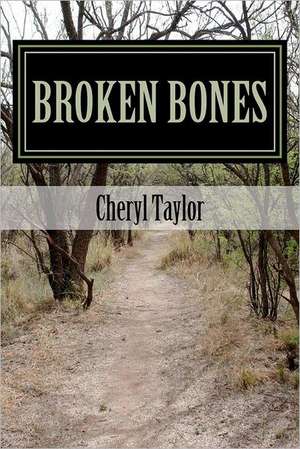 Broken Bones: With Some Personal Reminiscences de Mrs Cheryl Taylor