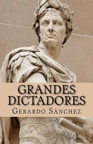 Grandes Dictadores de Gerardo S. Nchez