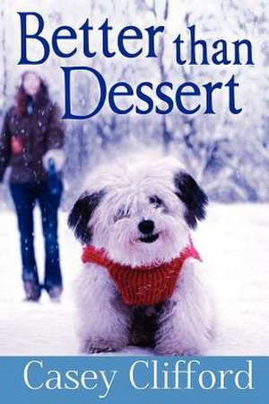 Better Than Dessert de Casey Clifford