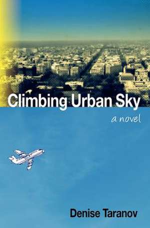 Climbing Urban Sky de Denise Taranov