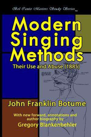 Modern Singing Methods (1885) - Expanded Edition de J. Frank Botume