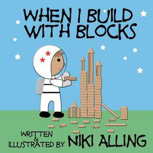 When I Build with Blocks de Niki Alling