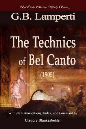 The Technics of Bel Canto (1905) de G. B. Lamperti