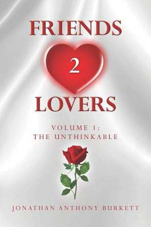 Friends 2 Lovers de Jonathan Anthony Burkett