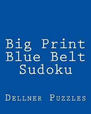 Big Print Blue Belt Sudoku de Dellner Puzzles