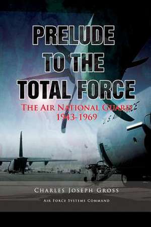 Prelude to the Total Force de Charles Joseph Gross