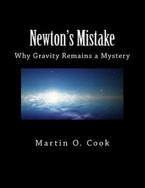 Newton's Mistake de Martin O. Cook