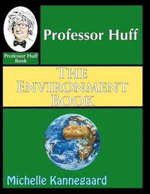 Professor Huff the Environment Book de Michelle Kannegaard