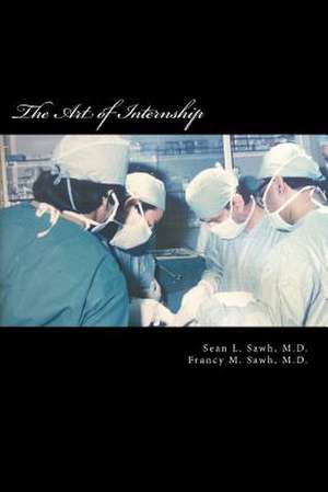 The Art of Internship de Sean L. Sawh MD