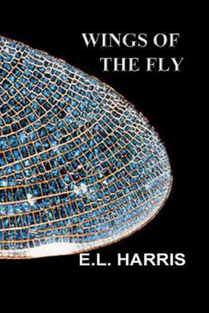 Wings of the Fly de E. L. Harris