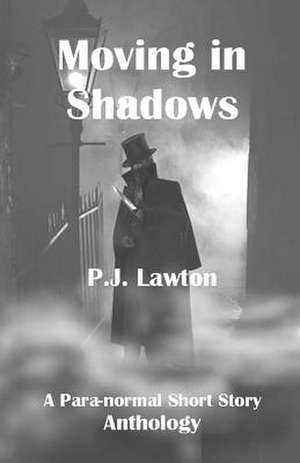 Moving in Shadows de P. J. Lawton