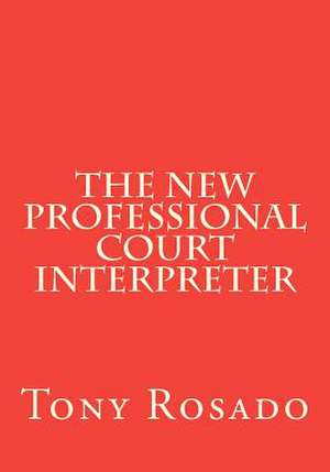 The New Professional Court Interpreter de Tony Rosado