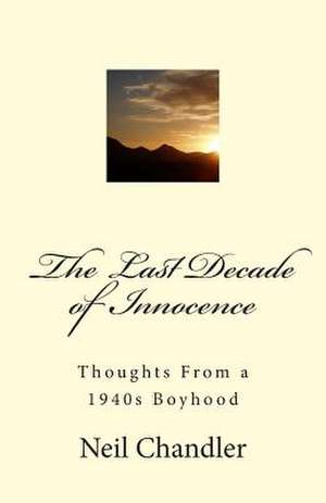 The Last Decade of Innocence de Neil Chandler