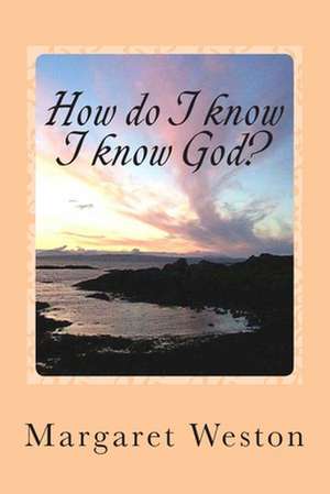 How Do I Know I Know God? de Mrs Margaret Weston