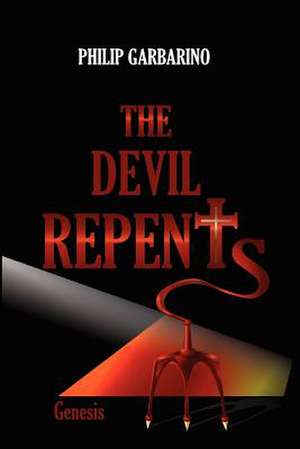 The Devil Repents de Philip Garbarino