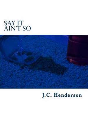 Say It Ain't So de J. C. Henderson