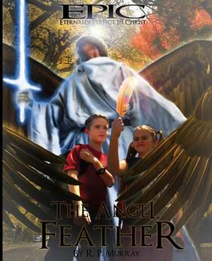 Epic the Angel Feather de Robert Paul Murray