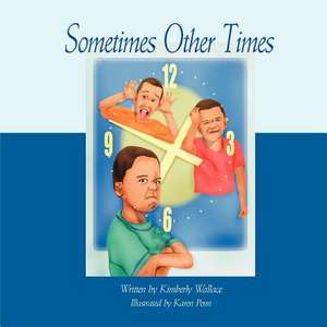 Sometimes Other Tmes de Kimberly Wallace