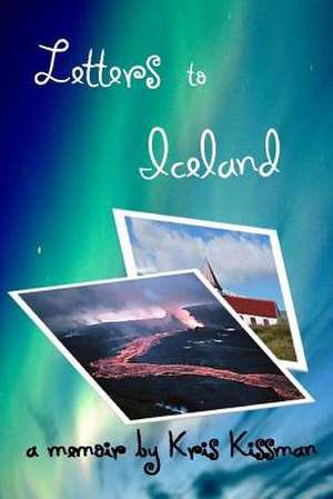 Letters to Iceland de Kris Kissman