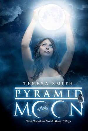 Pyramid of the Moon de Mrs Teresa a. Smith