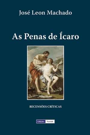 As Penas de Icaro de Jose Leon Machado