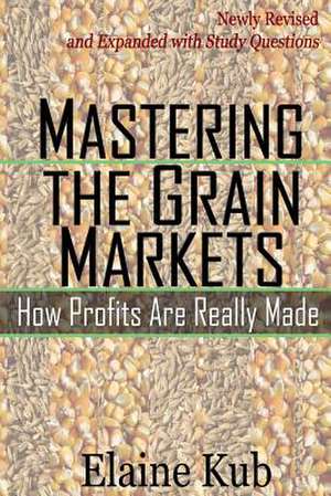 Mastering the Grain Markets de Elaine Kub