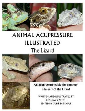 Animal Acupressure Illustrated the Lizard de Deanna S. Smith