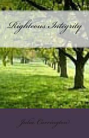 Righteous Integrity de Julia Audrina Carrington