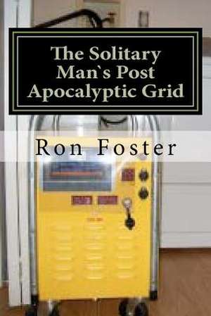 The Solitary Mans Post Apocalyptic Grid de Ron Foster