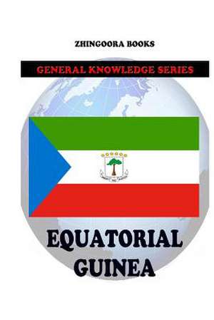 Equatorial Guinea de Zhingoora Books