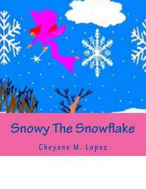 Snowy the Snowflake de Cheyene Montana Lopez