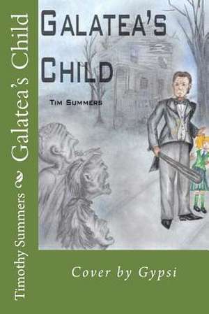 Galatea's Child de Timothy J. Summers