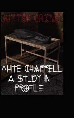 White Chappell a Study in Profile de Jutter Caine