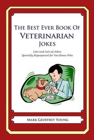 The Best Ever Book of Veterinarian Jokes de Mark Geoffrey Young