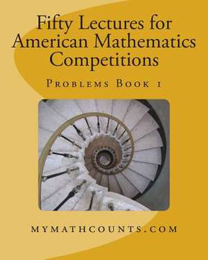 Fifty Lectures for American Mathematics Competitions Problems Book 1 de Guiling Chen