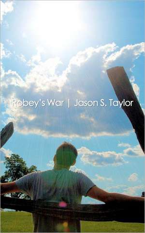 Robey's War: Stories of Hope and Resilience from People Who Charted Their Own Path de Jason S. Taylor