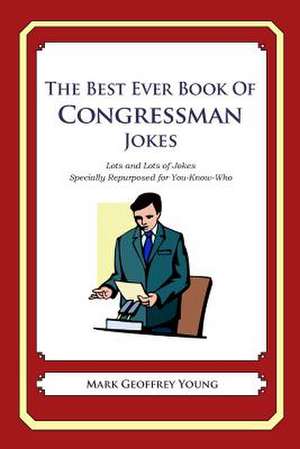 The Best Ever Book of Congressman Jokes de Mark Geoffrey Young