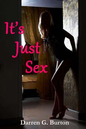 It's Just Sex de Darren G. Burton