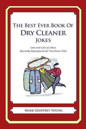 The Best Ever Book of Dry Cleaner Jokes de Mark Geoffrey Young