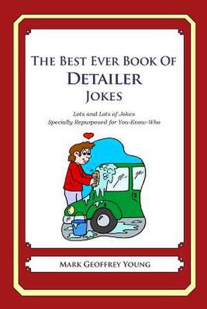 The Best Ever Book of Detailer Jokes de Mark Geoffrey Young