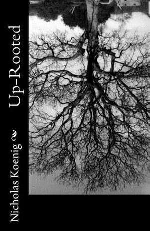 Up-Rooted de Nicholas Koenig